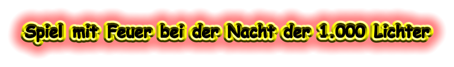 Spiel  mit  Feuer bei der Nacht der 1.000 Lichter