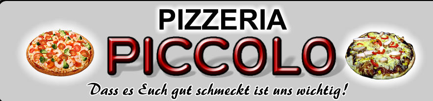 PIZZERIA Dass es Euch gut schmeckt ist uns wichtig !