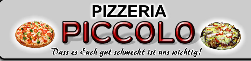 PIZZERIA Dass es Euch gut schmeckt ist uns wichtig !