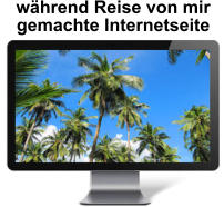 während Reise von mir  gemachte Internetseite