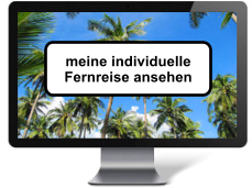 meine individuelle  Fernreise ansehen