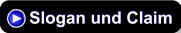 Slogan und Claim Slogan und Claim